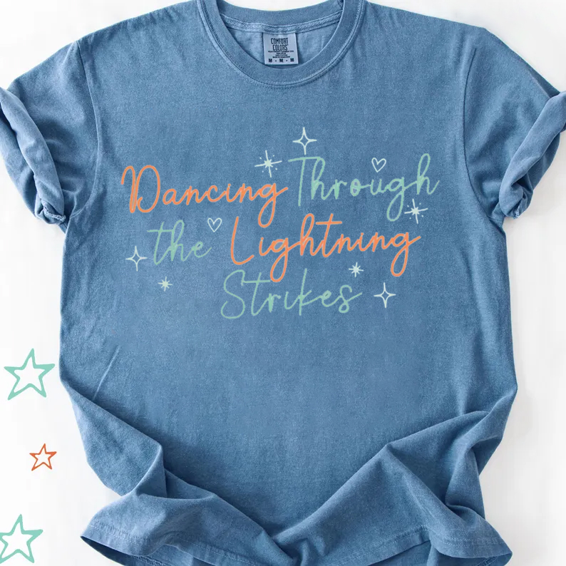 Dancing Through The Lightning Strikes T-shirt