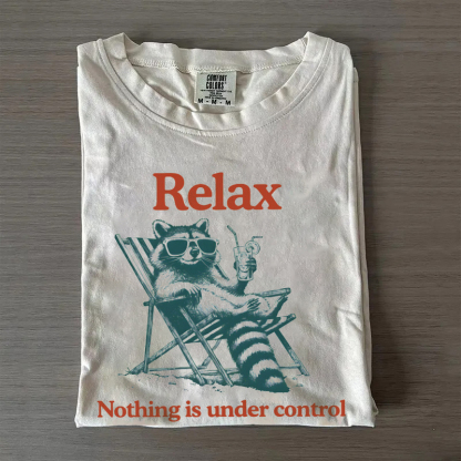 Relax Nothing Is Under Control Raccoon T-shrit