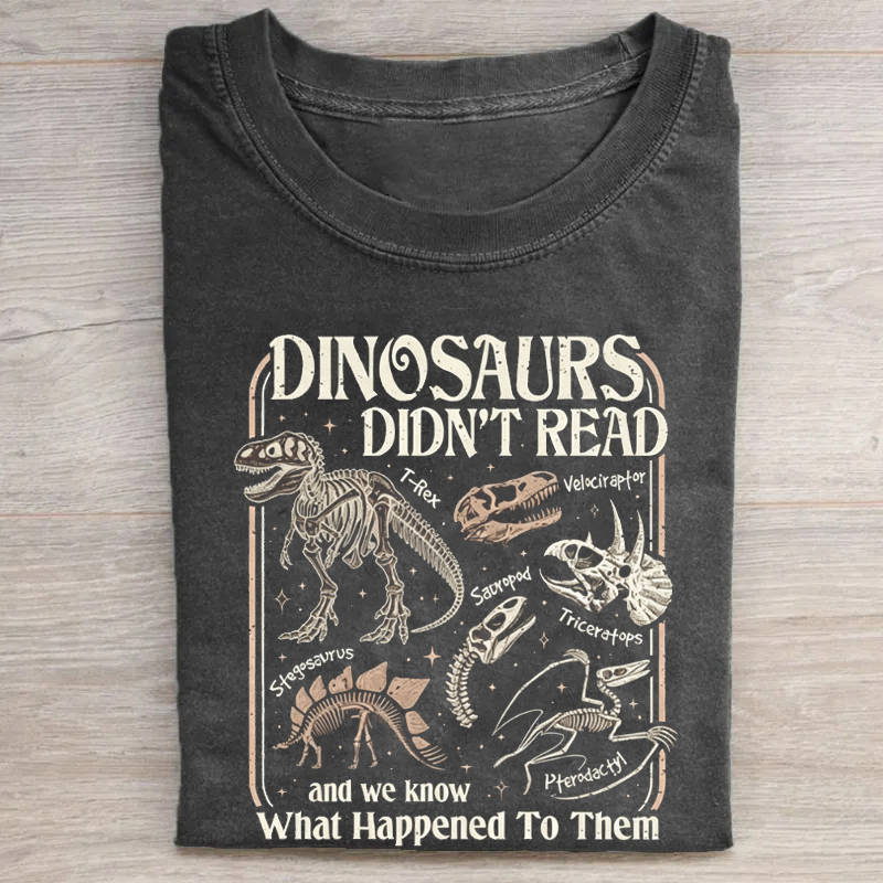 Dinosaurs Didn't Read T-shirt