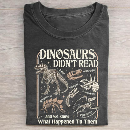 Dinosaurs Didn't Read T-shirt