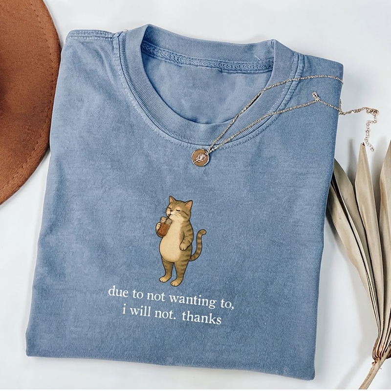 Due To Not Wanting To I Will Not Thanks T-shirt
