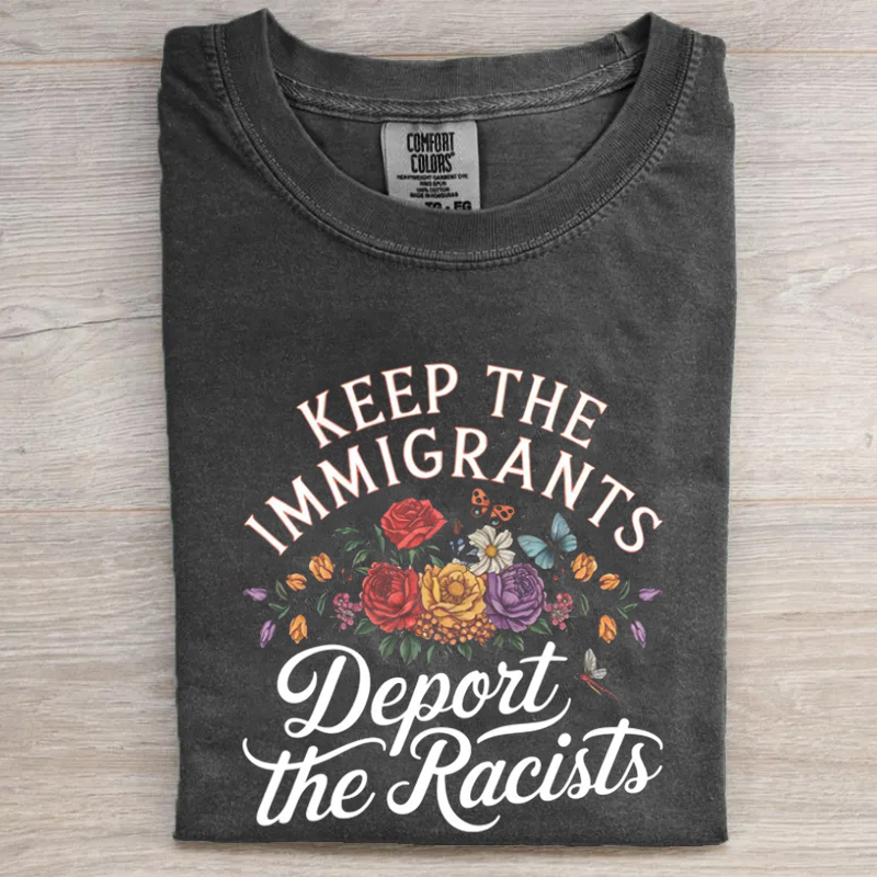 Keep the Immigrants Deport the Racists T-shirt