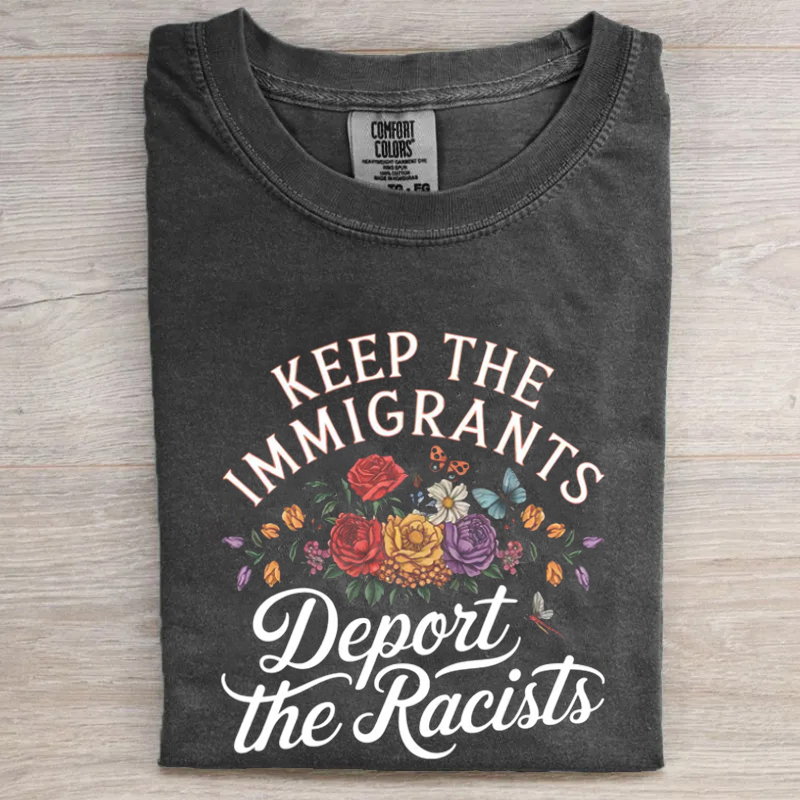 Keep the Immigrants Deport the Racists T-shirt