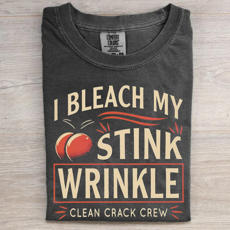 I Bleach My Stink Wrinkle T-shirt