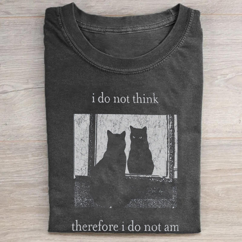 I do not think therefore i do not am T-shirt