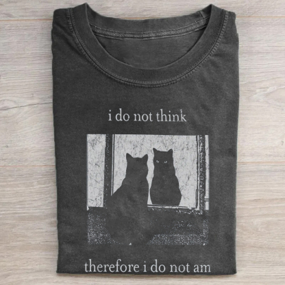 I do not think therefore i do not am T-shirt
