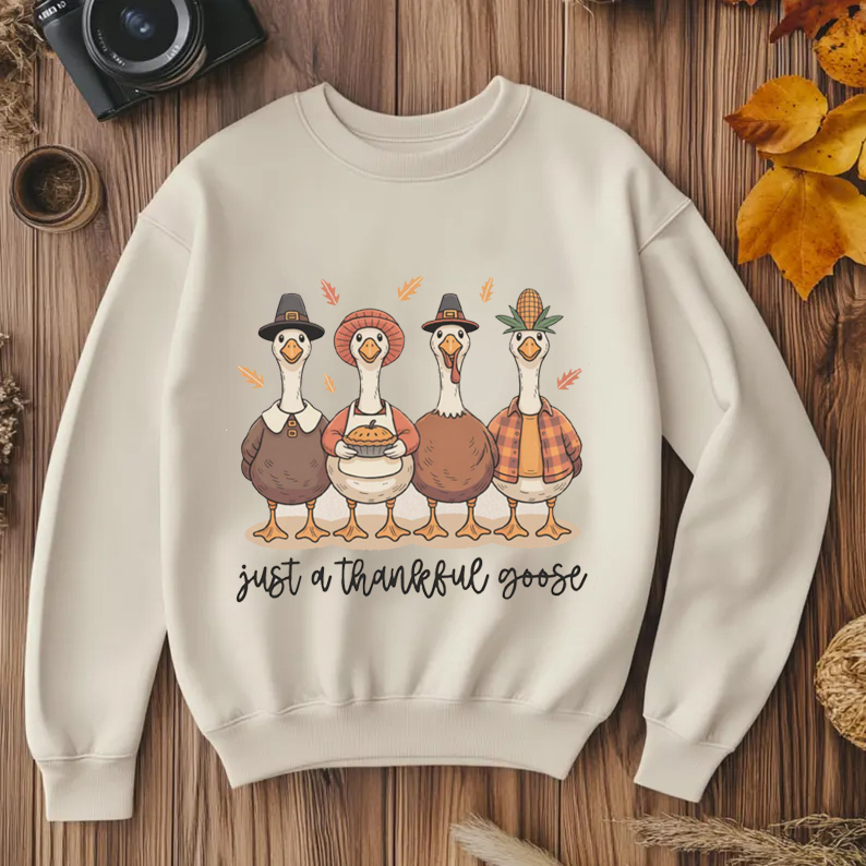 Just a thankful goose Sweatshirt