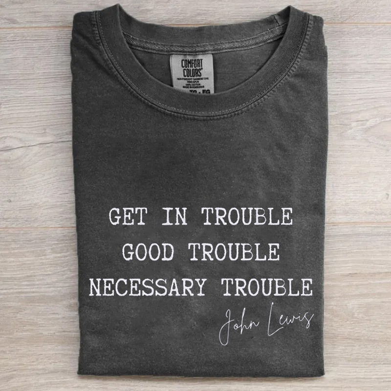 Get in Trouble Good Trouble Necessary Trouble T-shirt
