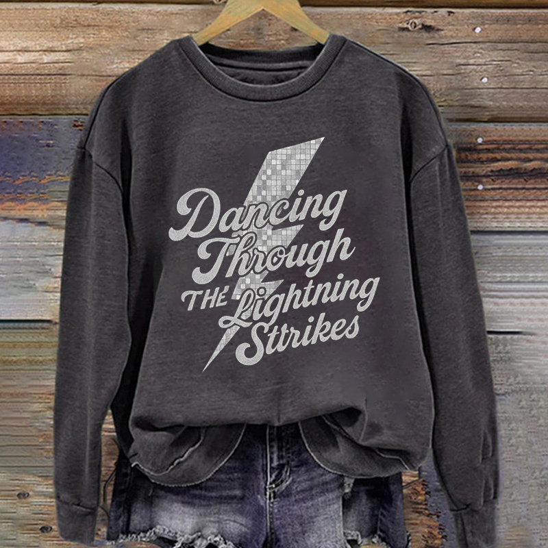 Dancing Through The Lightning Strikes Sweatshirt
