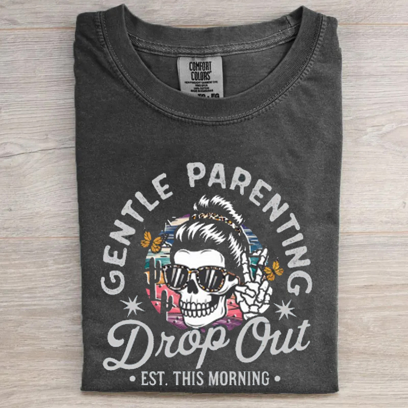 Comfort Gentle Parenting Drop Out T-shirt