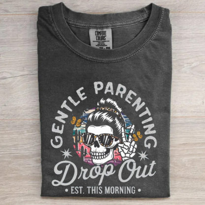 Comfort Gentle Parenting Drop Out T-shirt