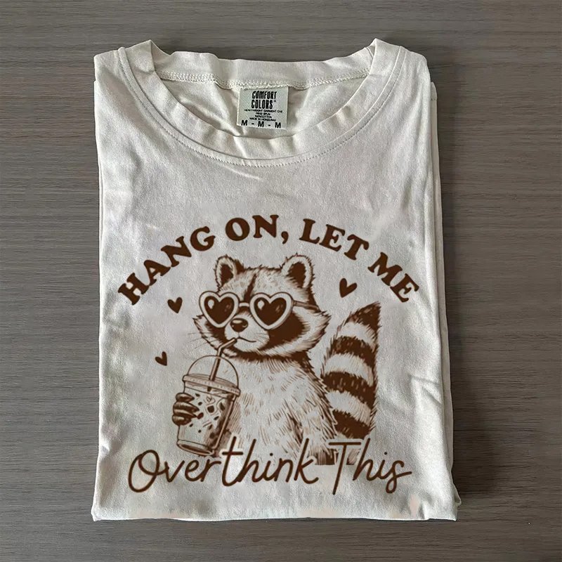 Hang On Let Me Overthink T-Shirt
