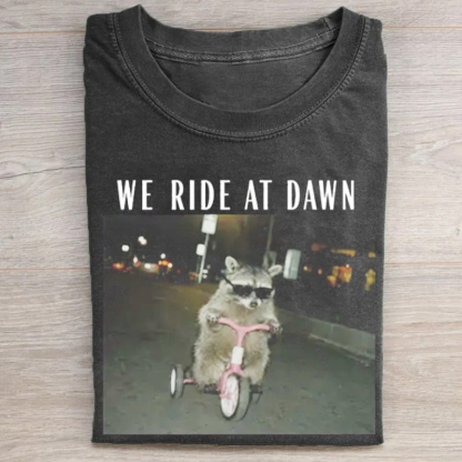 We Ride at Dawn T-shirt
