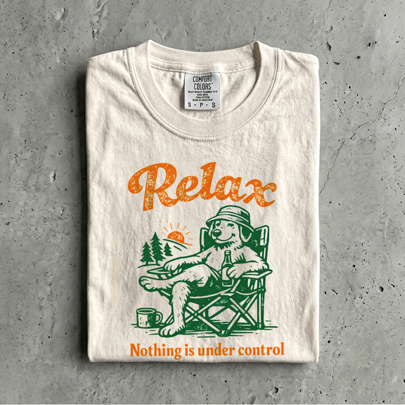 Relax Nothing Is Under Control T-shirt