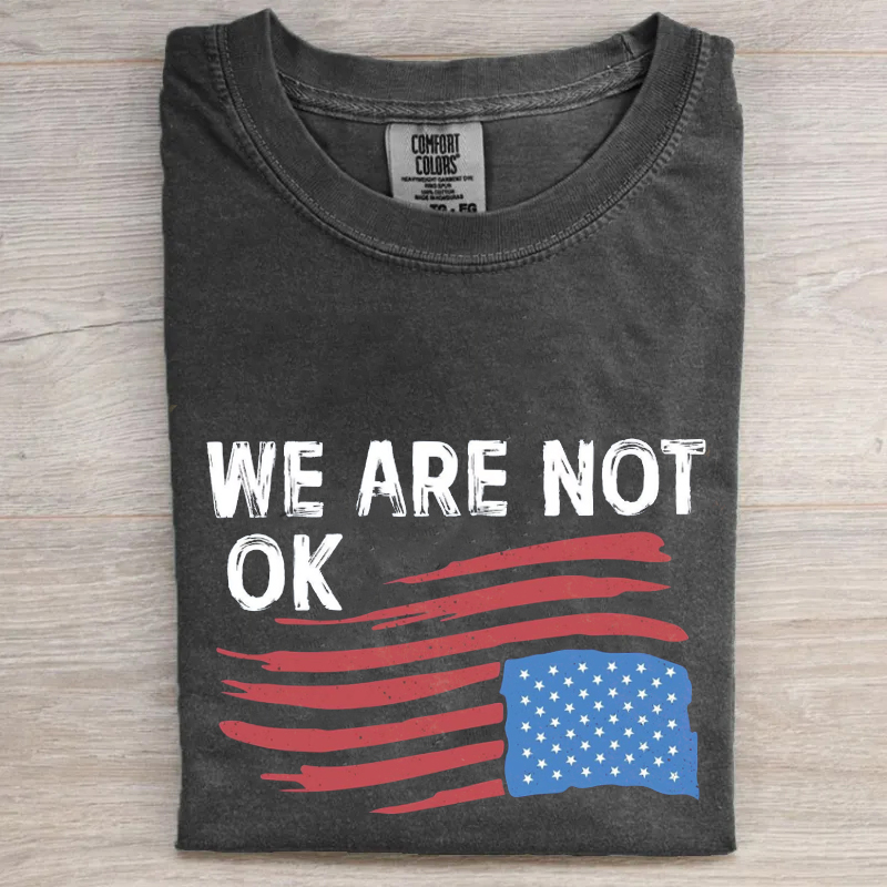 We Are Not OK T-shirt