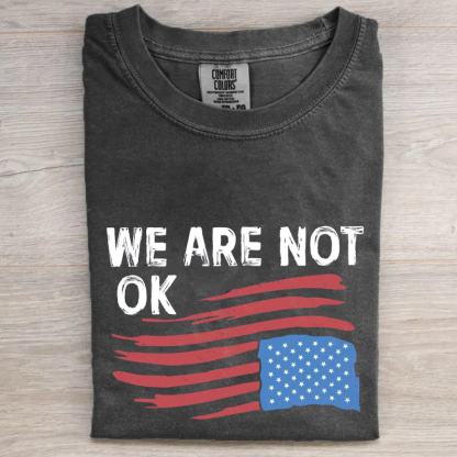 We Are Not OK T-shirt