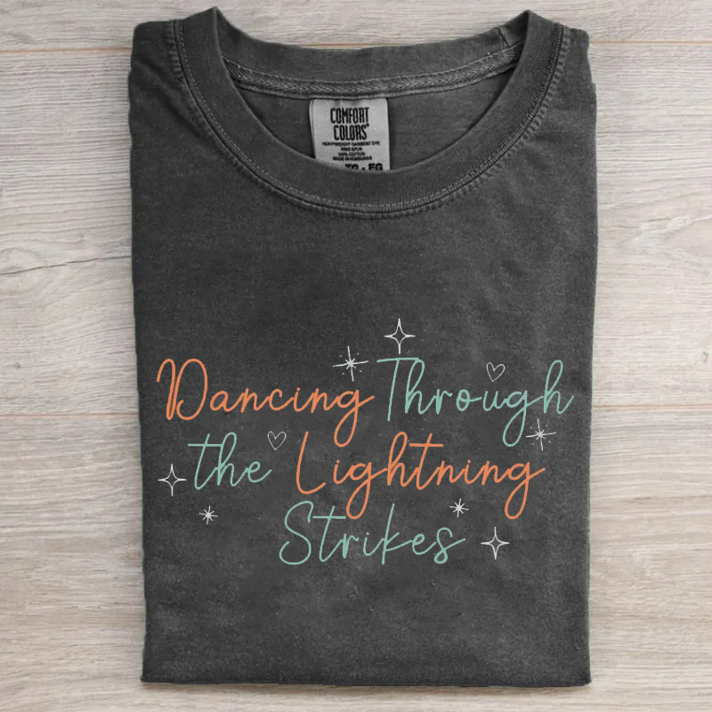 Dancing Through The Lightning Strikes T-shirt