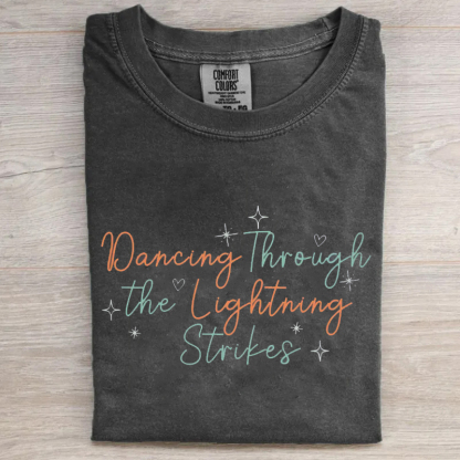 Dancing Through The Lightning Strikes T-shirt