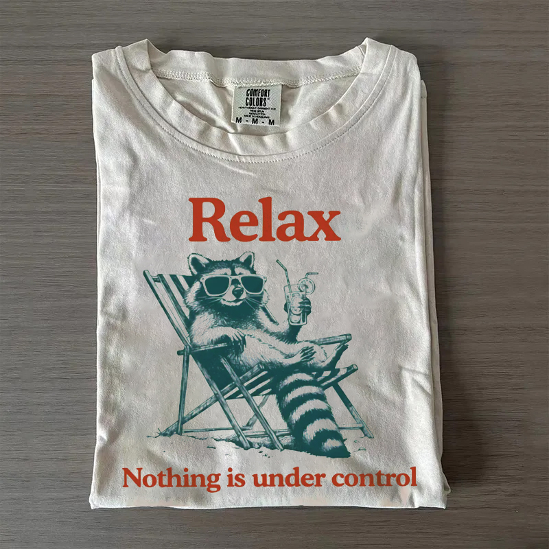 Relax Nothing Is Under Control Raccoon T-Shirt