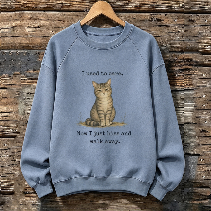 I Used To Care Now I Just Hiss Sweatshirt