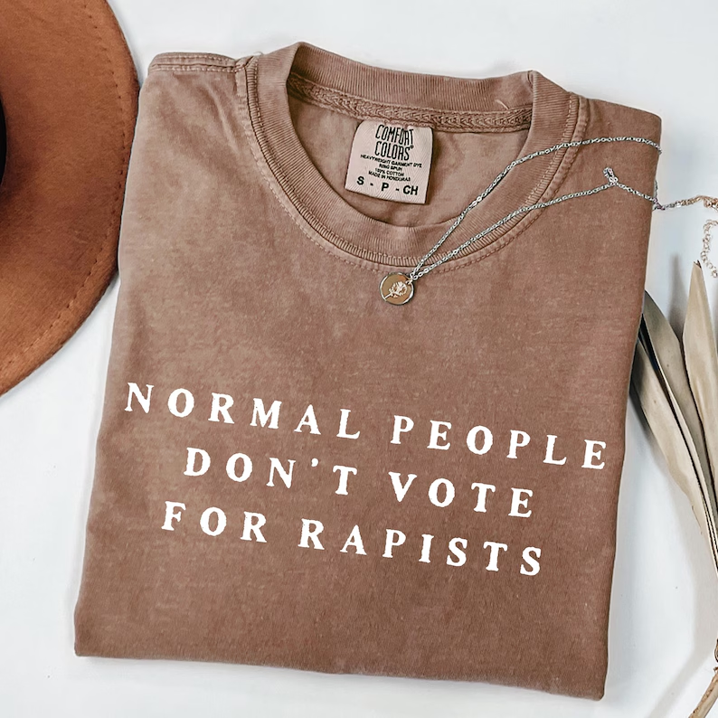 Normal People Don't Vote For Rapists T-shirt