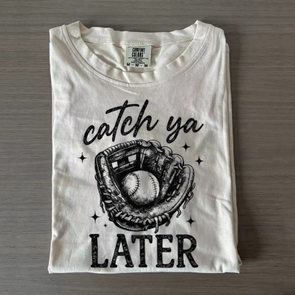 Catch Ya Later Baseball T-shirt