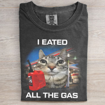 I Eated All The Gas Cat T-shirt