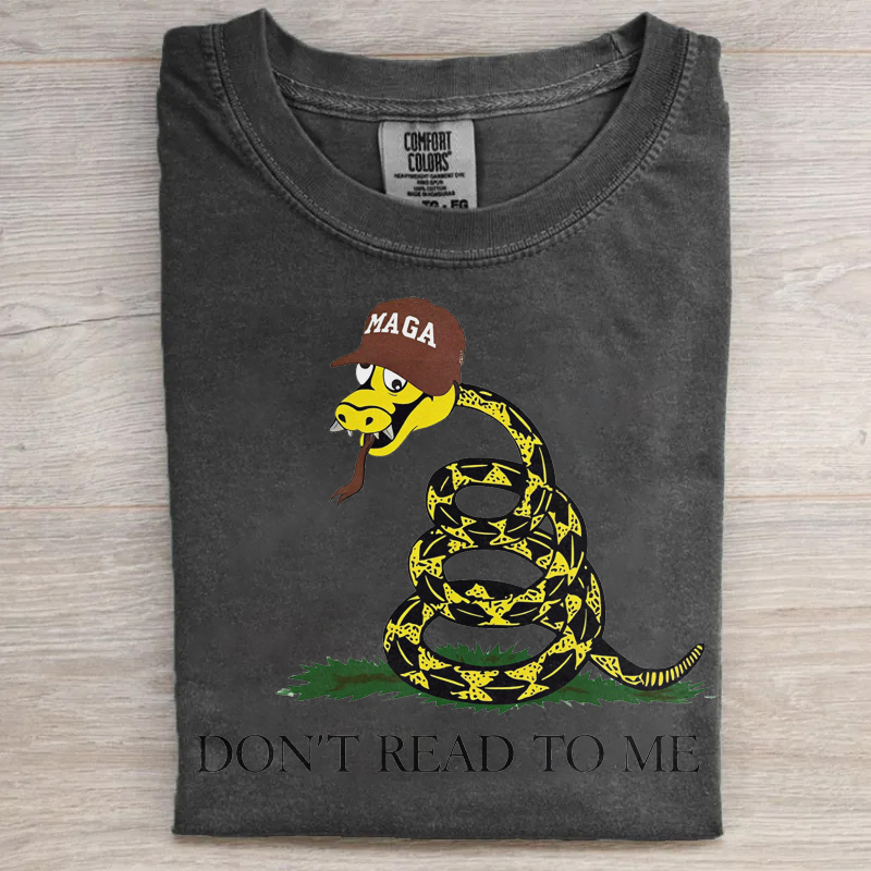 Dont Read To Me T-shirt