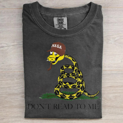 Dont Read To Me T-shirt