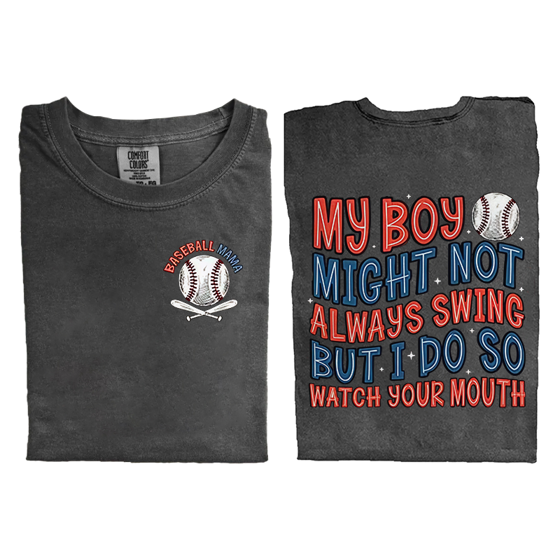 My Boy Might Not Always Swing But I Do So Watch Your Mouth T-shirt