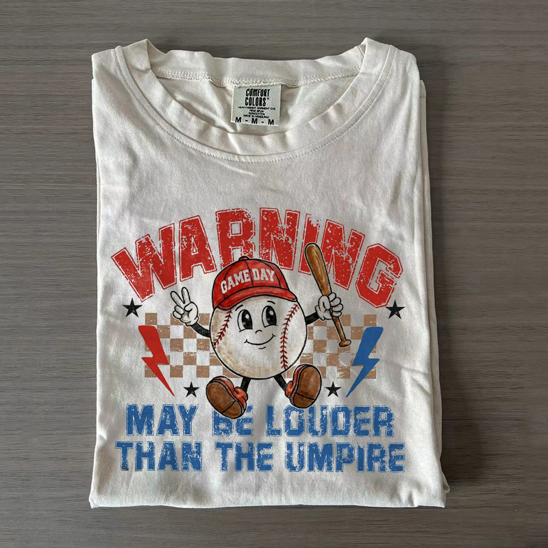 Warning May Be Louder Than The Umpire T-shirt