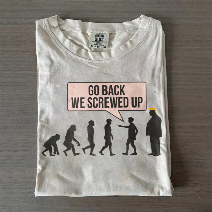 Go Back We Screwed Up T-shirt