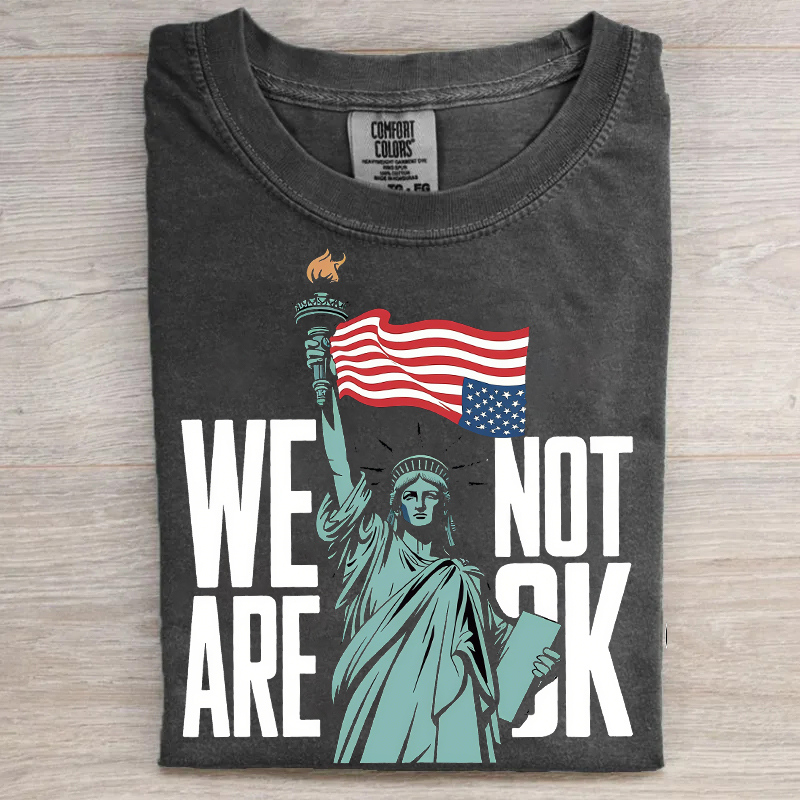 We Are Not Ok Anti Trump T-shirt