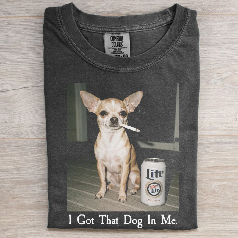 I Got That Dog In Me T-shirt