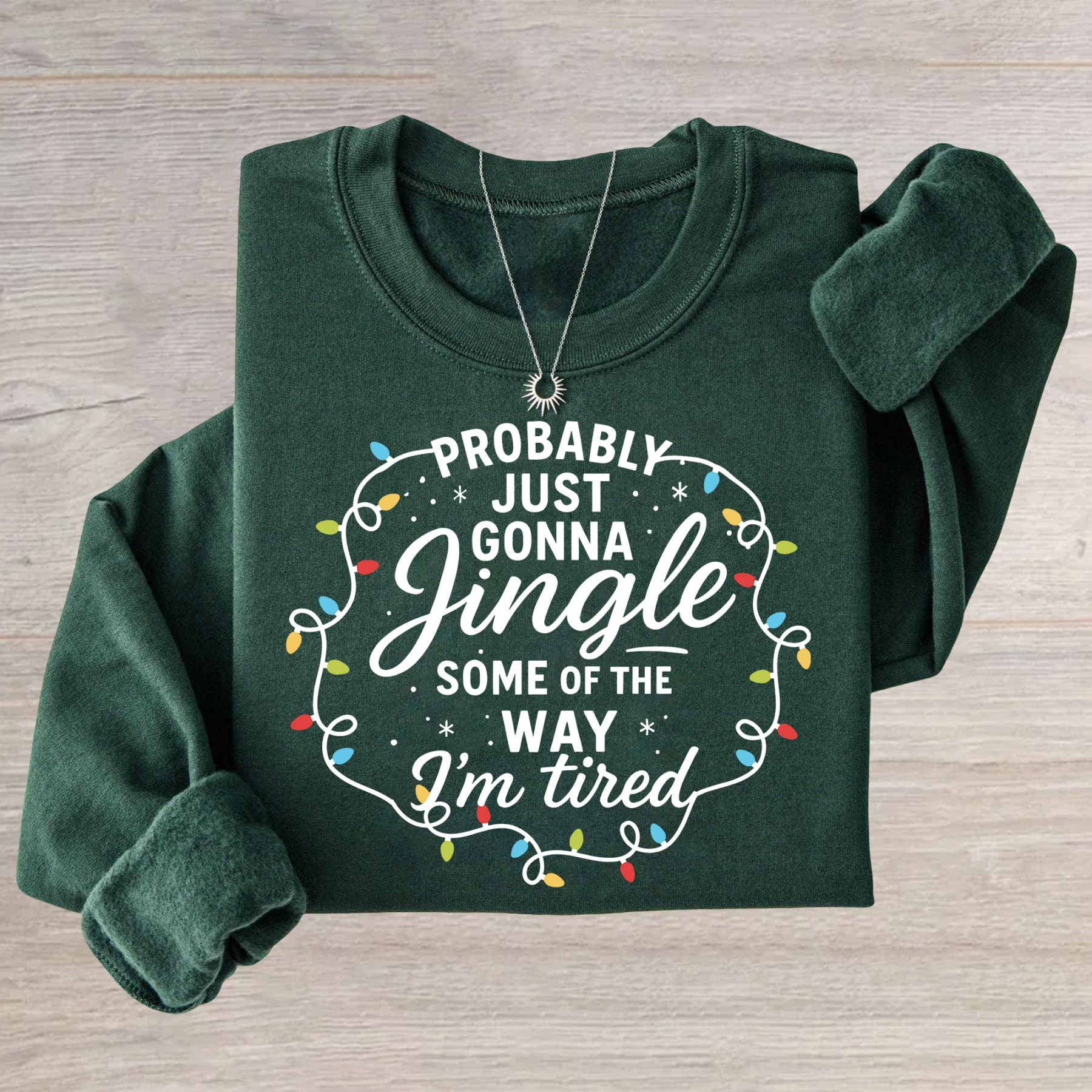 Probably Just Gonna Jingle Some Of The Way I'm Tired Sweatshirt