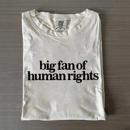 Big Fan Of Human Rights T-shirt