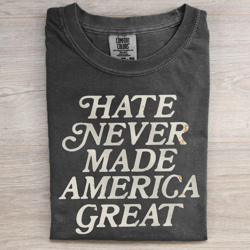 Hate Never Made America Great T-shirt
