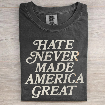 Hate Never Made America Great T-shirt