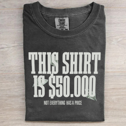 This Shirt Is $50,000 T-shirt