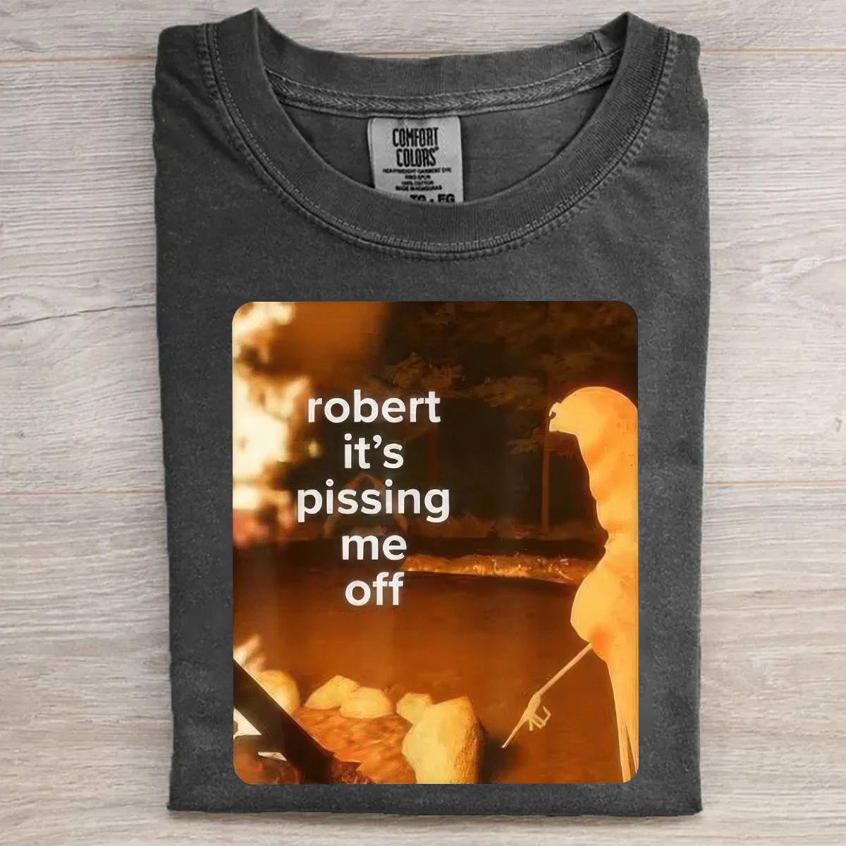 Robert It's Pissing Me Off T-shirt