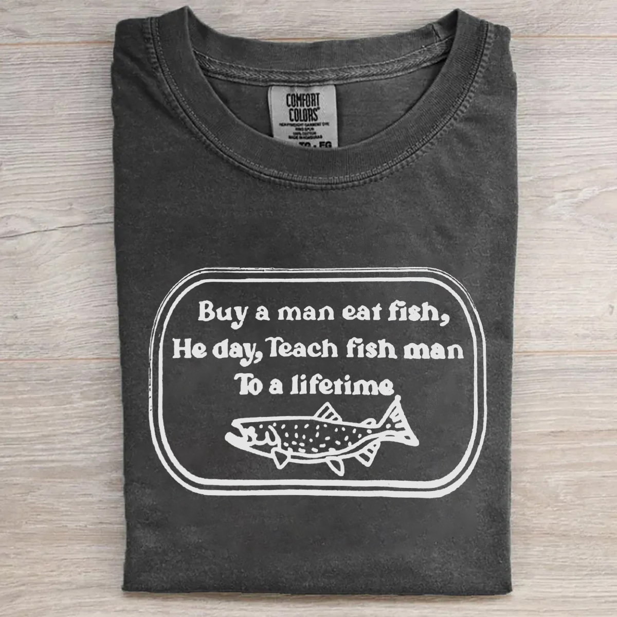 Buy A Man Eat Fish He Day Teach Fish Man To A Lifetime T-shirt