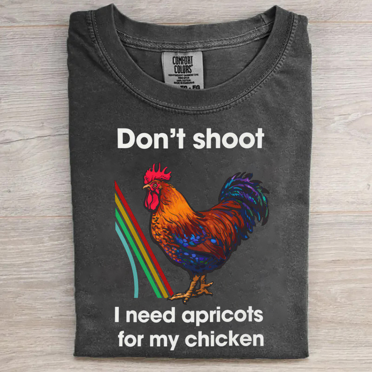 Don't Shoot I Need Apricots For My Chicken T-shirt
