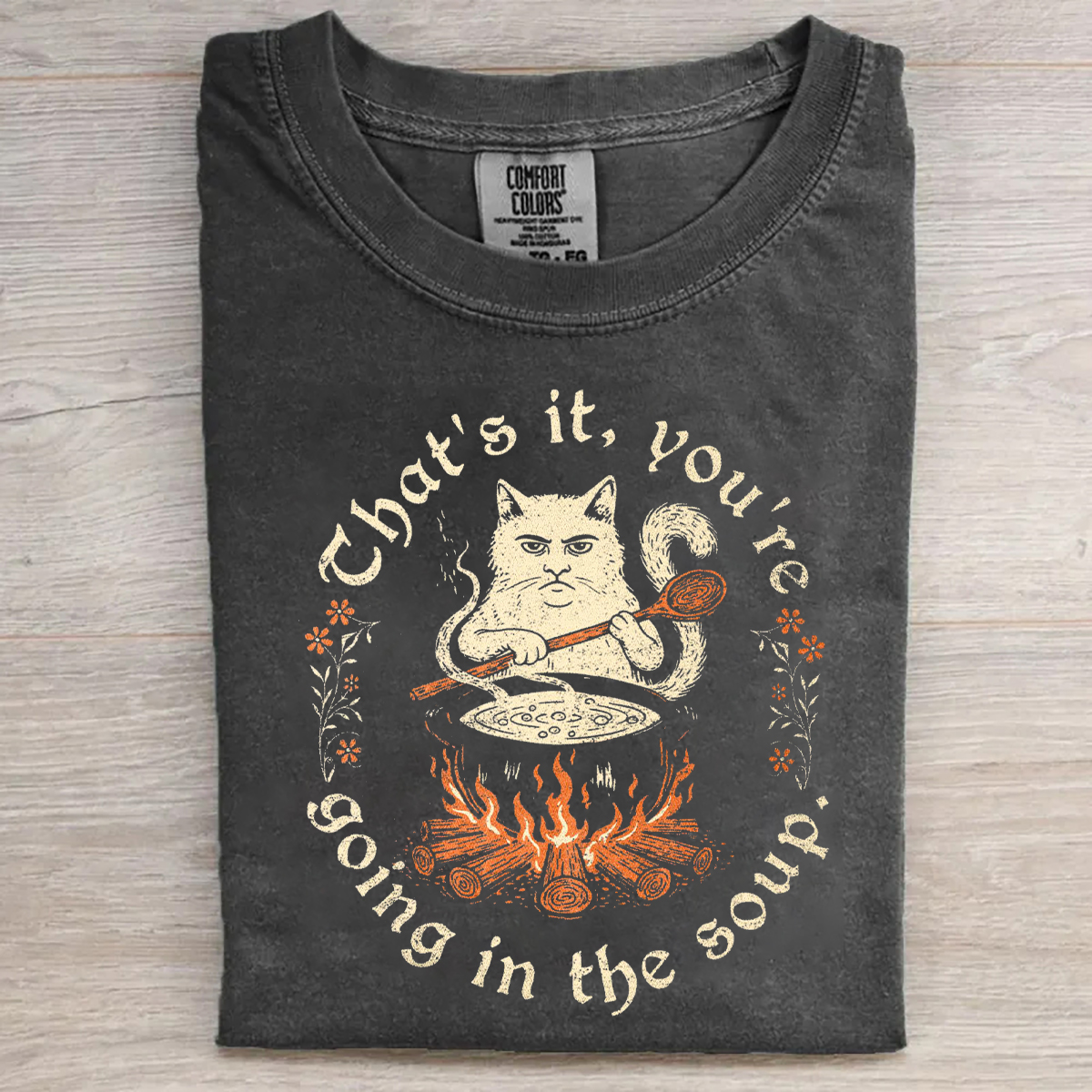 That's It You're Going In The Soup T-shirt