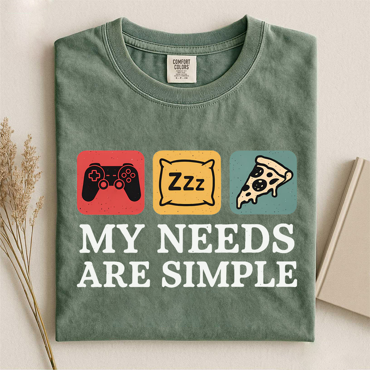 My Needs Are Simple T-shirt