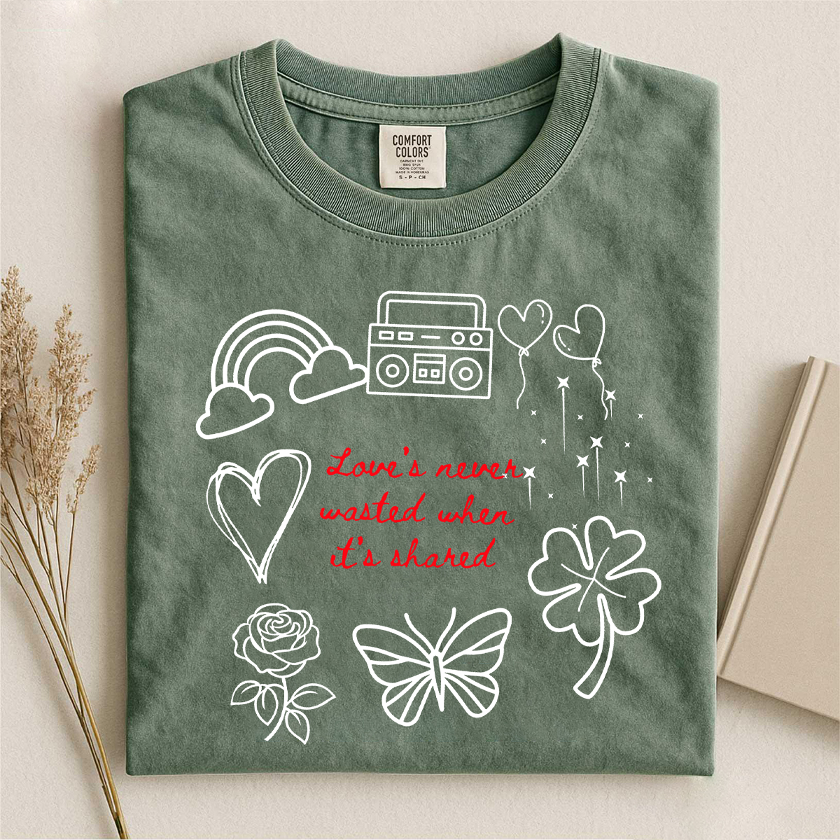Love’s Never Wasted T-shirt
