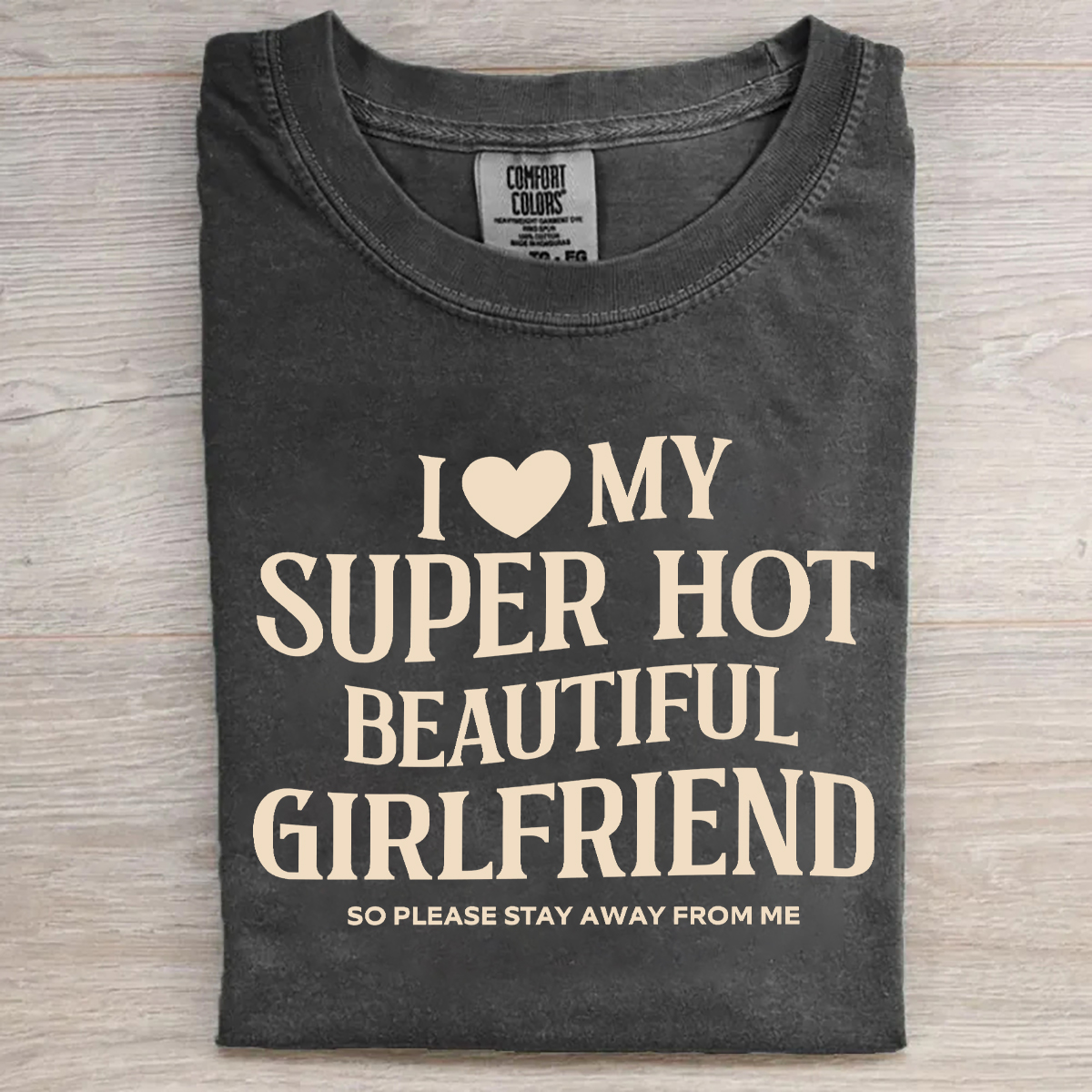 I Love My Super Hot Beautiful Girlfriend T-shirt