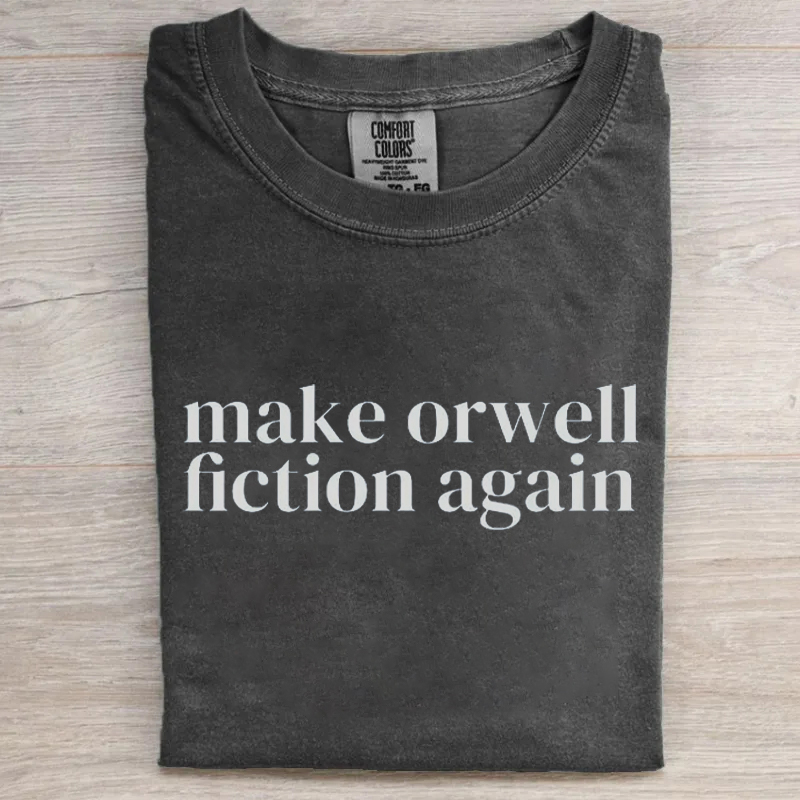 Make Orwell Fiction Again T-shirt