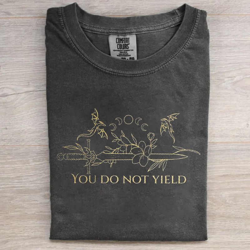 You Do Not Yield T-shirt