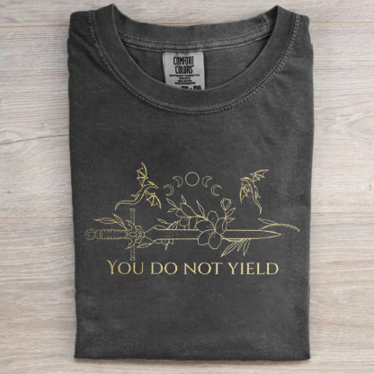 You Do Not Yield T-shirt