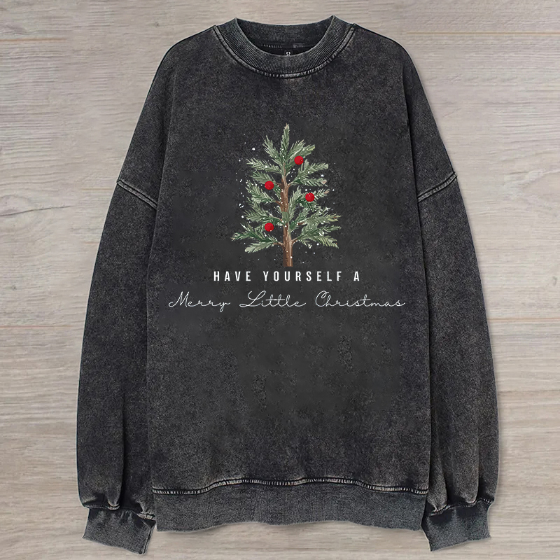 Have Yourself A Merry Little Christmas Sweatshirt